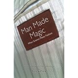 Man Made Magic - When science meets fashion: The story of nylon and man-made textiles in fashionby Ronnie Price