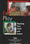 Embracing Play:  Teaching Your Child with Autism
