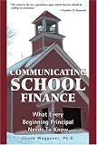 Communicating School Finance: What Every Beginning Principal Needs To Know