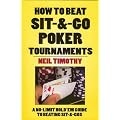 How to Beat Sit-&-Go Poker Tournaments: A No-Limit Hold'em Guide to Beating Sit-&-Gos