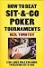 How to Beat Sit-&-Go Poker Tournaments: A No-Limit Hold'em Guide to Beating Sit-&-Gos