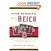 One Woman Against the Reich: The True Story of a Mother's Struggle to Keep Her Family Faithful to God in a World Gone Mad