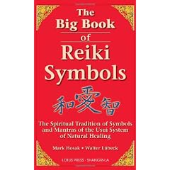The Big Book of Reiki Symbols: The Spiritual Transition of Symbols and Mantras of the Usui System of Natural Healing