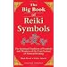 The Big Book of Reiki Symbols: The Spiritual Transition of Symbols and Mantras of the Usui System of Natural Healing
