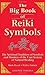 The Big Book of Reiki Symbols: The Spiritual Transition of Symbols and Mantras of the Usui System of Natural Healing