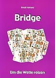 Bridge: Um die Wette reizen - Ulrich Vohland