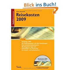 Reisekosten 2009: Mit allen Auswirkungen des neuen Reisekostenrechts. F�r Inland- und Auslandreisen. Mit Beispielen, Tipps und Arbeitshilfen zur Umsetzung