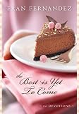 The Best Is Yet to Come: 60 Devotions