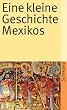 Eine kleine Geschichte Mexikos (suhrkamp taschenbuch)