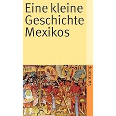 Eine kleine Geschichte Mexikos (suhrkamp taschenbuch)