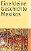 Eine kleine Geschichte Mexikos (suhrkamp taschenbuch)