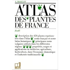 Atlas des plantes de France: Utiles, nuisibles et ornementales