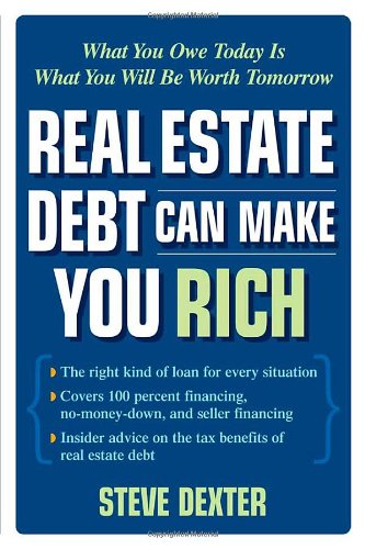 Real Estate Debt Can Make You Rich: What You Owe Today Is What You Will Be Worth Tomorrow