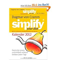 Simplify your diet Kalender 2012: Ges�nder essen und einfach schlank bleiben jeden Tag!