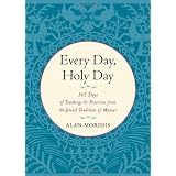 Every Day, Holy Day: 365 Days of Teachings and Practices from the Jewish Tradition of Mussar
