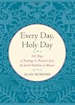 Every Day, Holy Day: 365 Days of Teac...