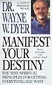 Manifest Your Destiny: The Nine Spiritual Principles for Getting Everything You Want