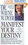Manifest Your Destiny: The Nine Spiritual Principles for Getting Everything You Want