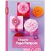Elegante PaperPompons: Papierdekorationen f�r Fortgeschrittene