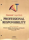 Casenote Legal Briefs: Professional Responsibility - Keyed to Schwartz, Wydick, Pershbacher & Bassett