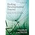 Healing Developmental Trauma: How Early Trauma Affects Self-Regulation, Self-Image, and the Capacity for Relationship