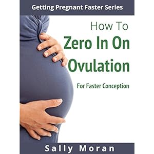 Getting Pregnant Faster: How To Zero In On Ovulation For Faster Conception