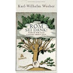 Rom sei Dank!: Warum wir alle Caesars Erben sind