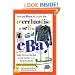 How and Where to Locate the Merchandise to Sell on eBay: Insider Information You Need to Know from the Experts Who Do It Every Day