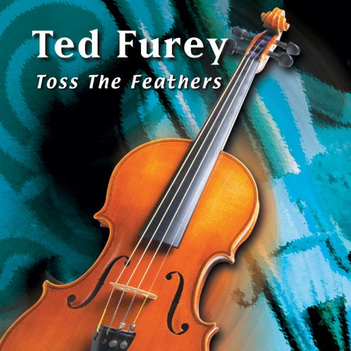 TED FUREY : TOSS THE FEATHERS