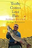 Toothy Critters Love Flies: Fly-fishing for Pike & Musky