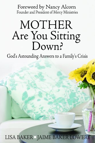 Mother Are You Sitting Down?: God's Astounding Answers to a Family's Crisis