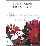 How to Grow Fresh Air: 50 House Plants that Purify Your Home or Office