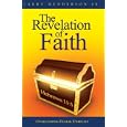 The Revelation of Faith: Overcoming Fear and Unbelief by Larry Henderson Jr