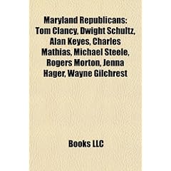 Maryland Republicans: Tom Clancy, Dwight Schultz, Alan Keyes, Charles Mathias, Michael Steele, Rogers Morton, Jenna Hager, Wayne Gilchrest