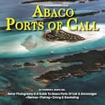 A Bahamas Cruising Guide -- Abaco Por...