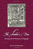 The Authors Due: Printing and the Prehistory of Copyright