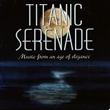 Titanic Serenade : Music from an Age of Elegance