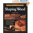 The Complete Illustrated Guide To Shaping Wood by Lonnie Bird
