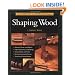 The Complete Illustrated Guide To Shaping Wood