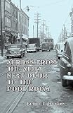 Across from the Alley Next Door to the Pool Room   [ACROSS FROM THE ALLEY NEXT DOO] [Paperback]