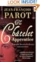 THE CHATELET APPRENTICE: THE FIRST NICOLAS LE FLOCH INVESTIGATION (NICOLAS LE FLOCH 1)