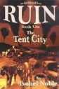 RUIN, Book One: The Tent City (Ruin)
