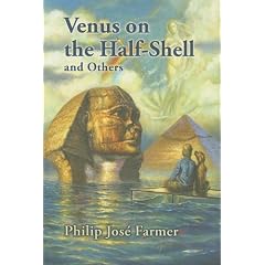 Venus on the Half-Shell and Others by Philip Jose Farmer, Christopher Paul Carey and Tom Wode Bellman