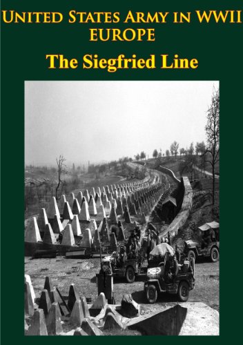 United States Army in WWII - Europe - The Siegfried Line Campaign [Illustrated Edition]