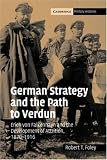 German Strategy and the Path to Verdun