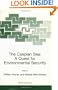The Caspian Sea: A Quest for Environmental Security (NATO SCIENCE PARTNERSHIP SUB-SERIES: 2: Environmental Security Volume 67)
