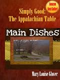 Main Dish Recipes (Simply Good: The Appalachian Table Cookbook)