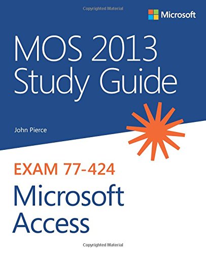 mos 2013 study guide for microsoft access mos study guide