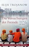 Produkt-Bild: Die Versuchungen der Fremde: Unterwegs in Arabien, Indien und Afrika