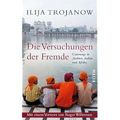 Die Versuchungen der Fremde: Unterwegs in Arabien, Indien und Afrika